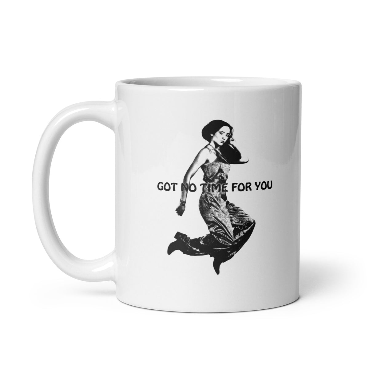 Coffee mug with a young woman jumping in the air with the words Got NO Time For You- both the woman and words are black
