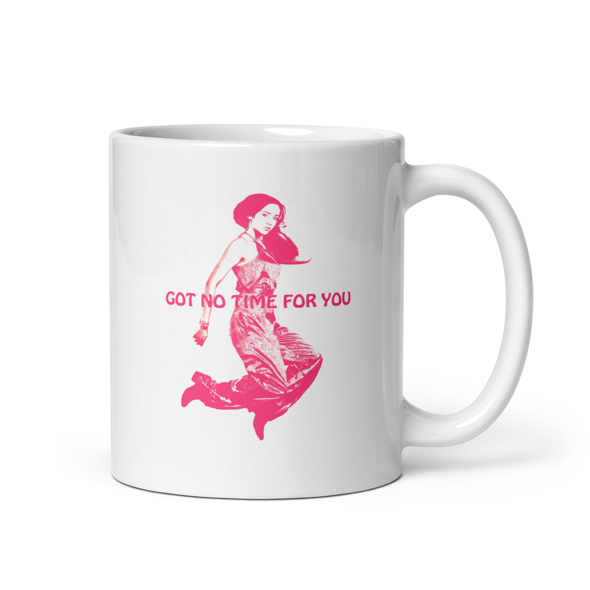 Coffee mug with a young woman jumping in the air with the words Got NO Time For You- both the woman and words are pink