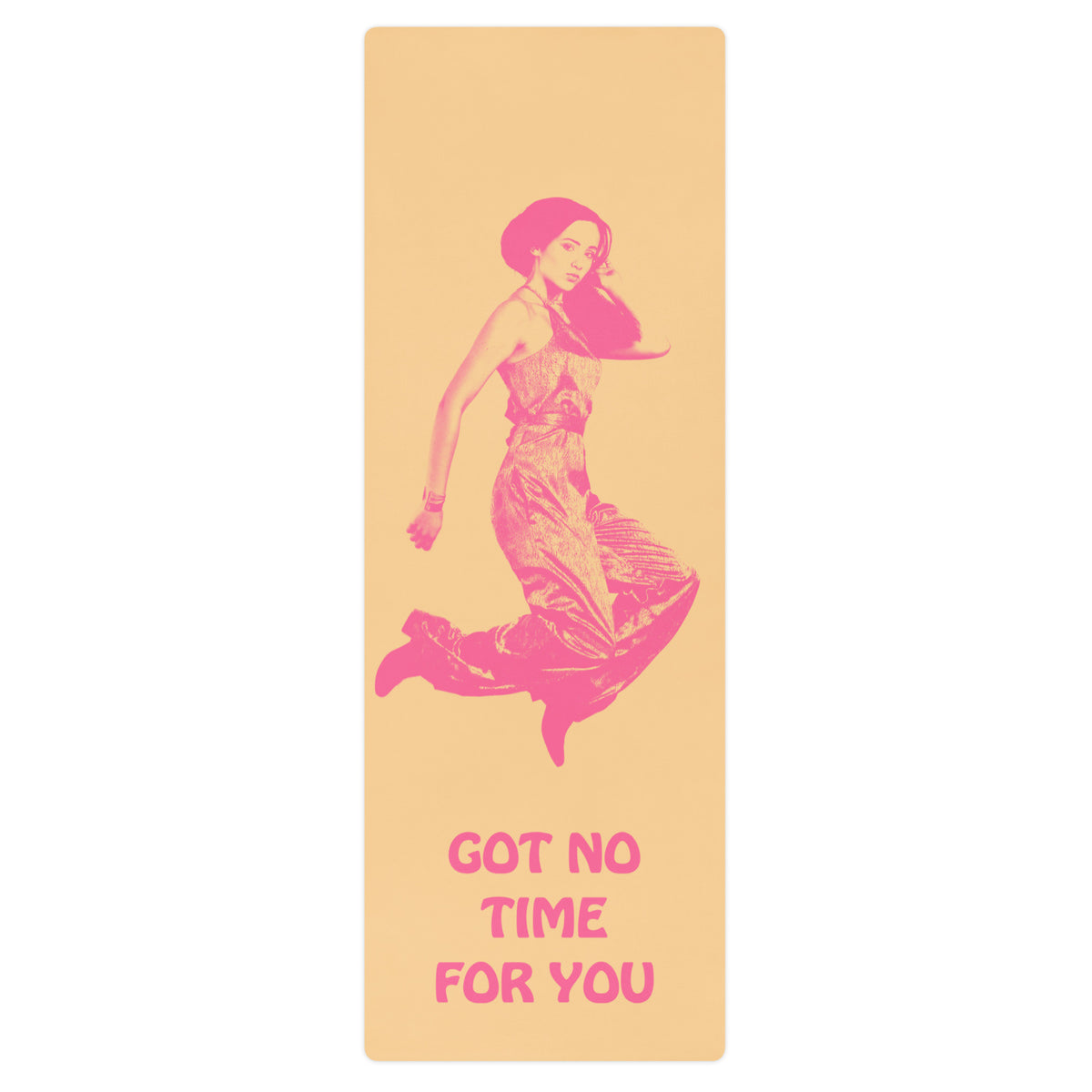 muted yellow Yoga Mat with a young woman jumping in the air with the words Got NO Time For You- both the woman and words are pink